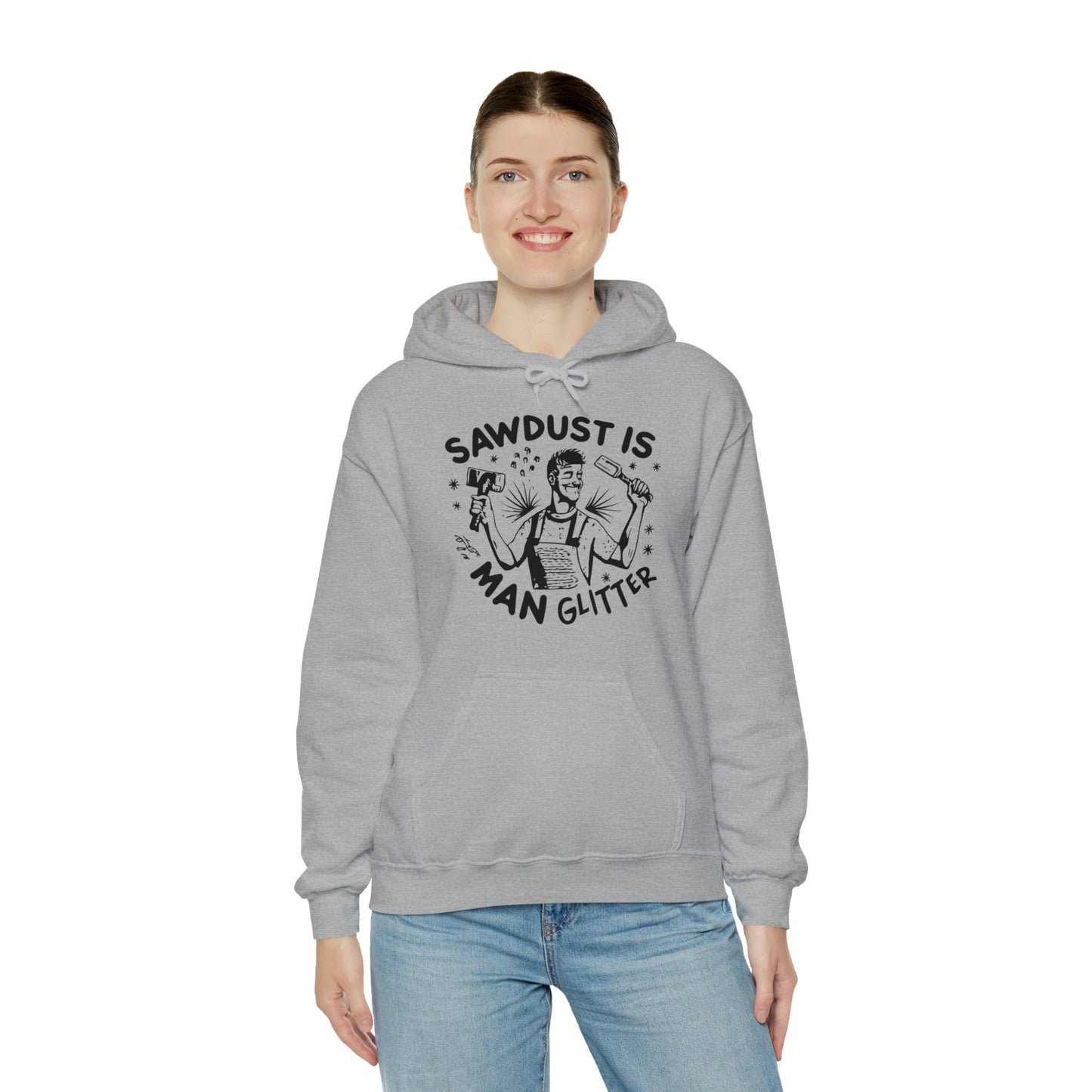Sawdust is Man Glitter Hooded Sweatshirt