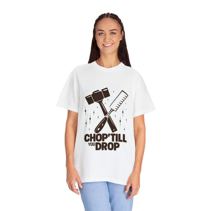 Chop 'Till You Drop Unisex T-shirt