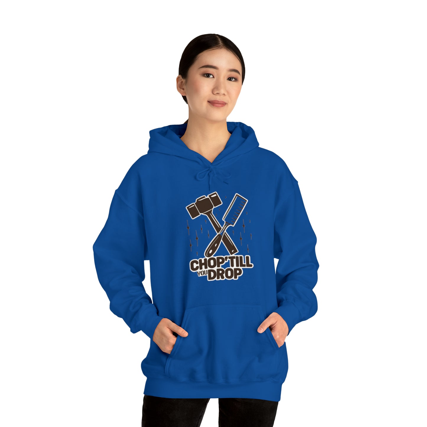 Chop Till You Drop Hooded Sweatshirt