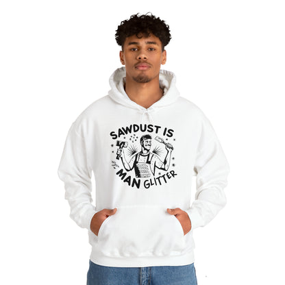 Sawdust is Man Glitter Hooded Sweatshirt