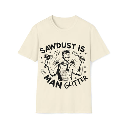 Sawdust is Man Glitter Softstyle T-Shirt