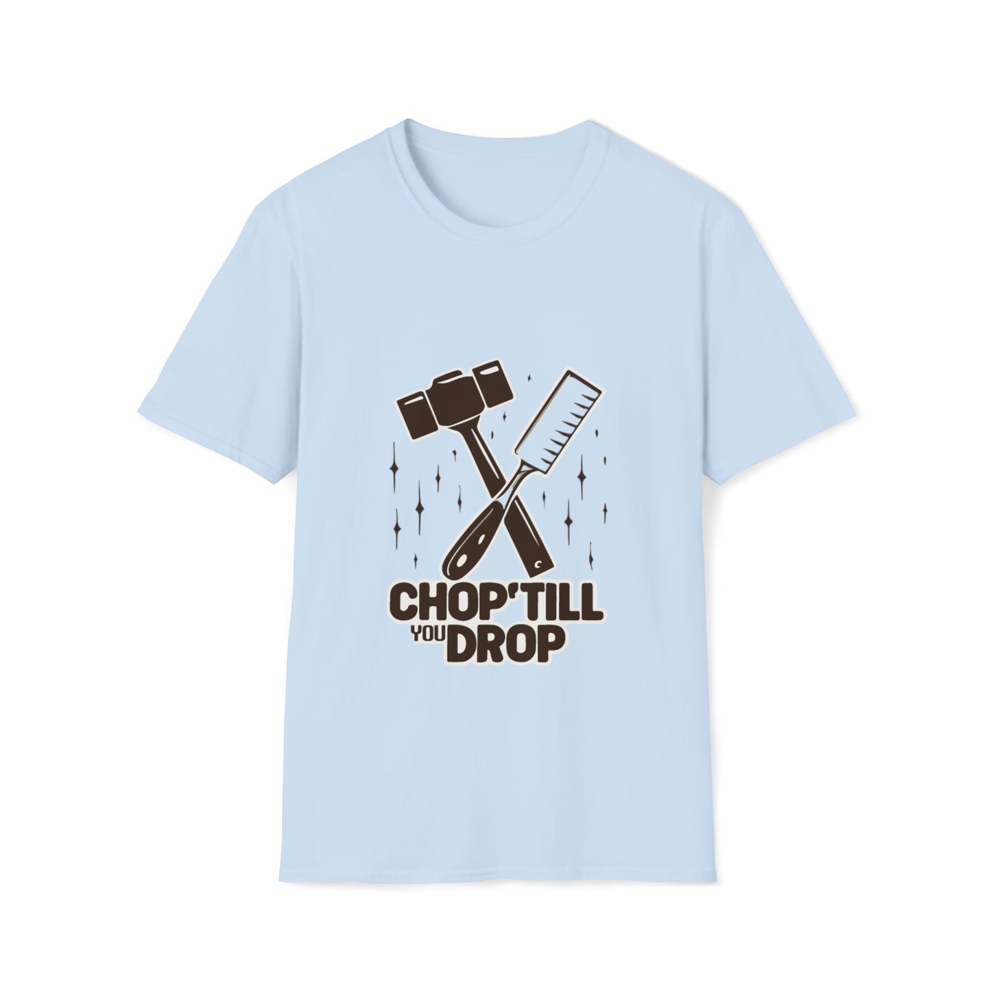 Chop 'Till You Drop Softstyle T-Shirt