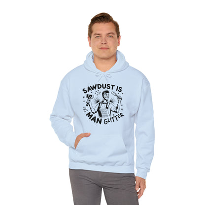 Sawdust is Man Glitter Hooded Sweatshirt