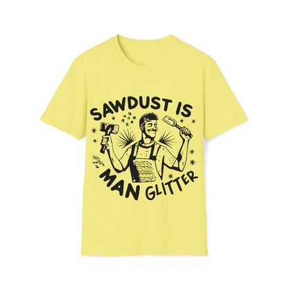 Sawdust is Man Glitter Softstyle T-Shirt