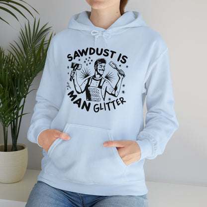 Sawdust is Man Glitter Hooded Sweatshirt