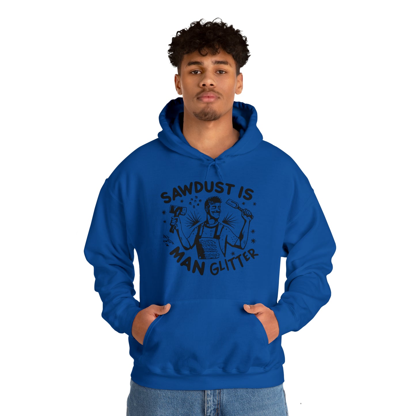 Sawdust is Man Glitter Hooded Sweatshirt