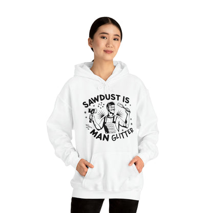 Sawdust is Man Glitter Hooded Sweatshirt