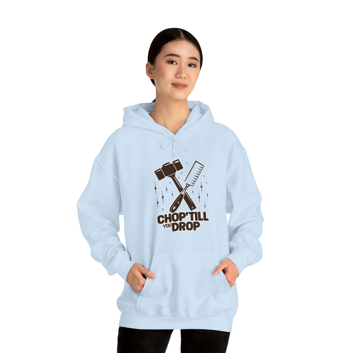 Chop Till You Drop Hooded Sweatshirt