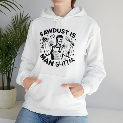 Sawdust is Man Glitter Hooded Sweatshirt