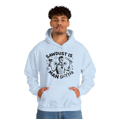 Sawdust is Man Glitter Hooded Sweatshirt