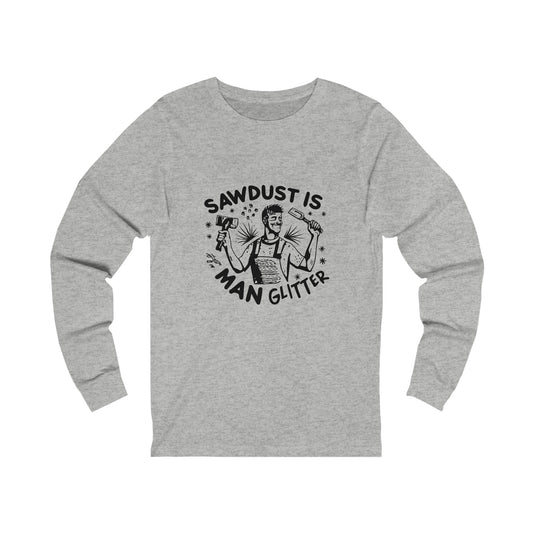 Sawdust is Man Glitter Long Sleeve Tee