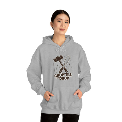 Chop Till You Drop Hooded Sweatshirt