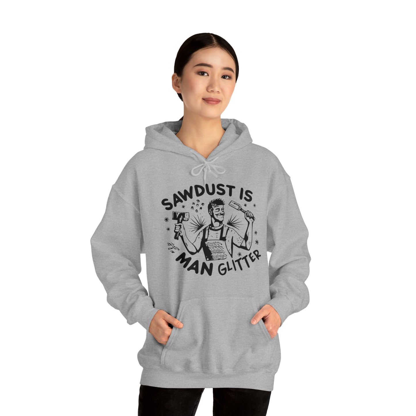 Sawdust is Man Glitter Hooded Sweatshirt