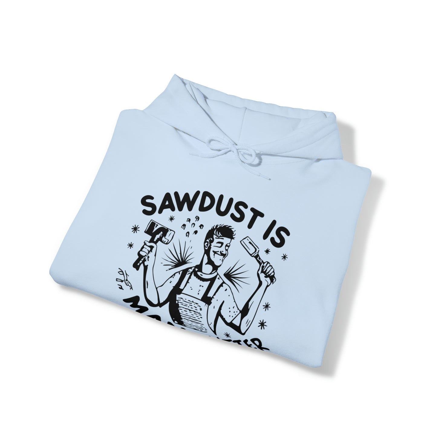 Sawdust is Man Glitter Hooded Sweatshirt