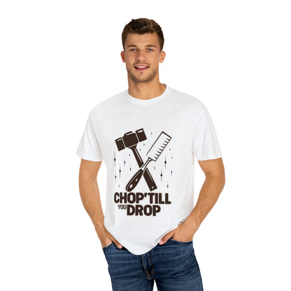 Chop 'Till You Drop Unisex T-shirt