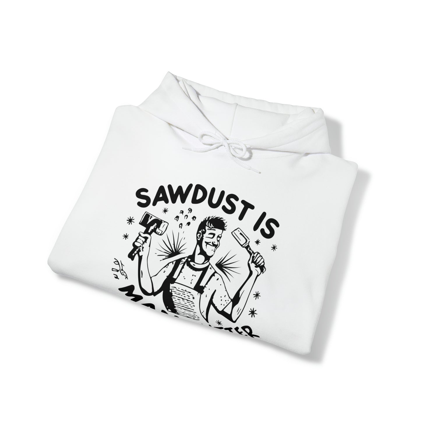 Sawdust is Man Glitter Hooded Sweatshirt