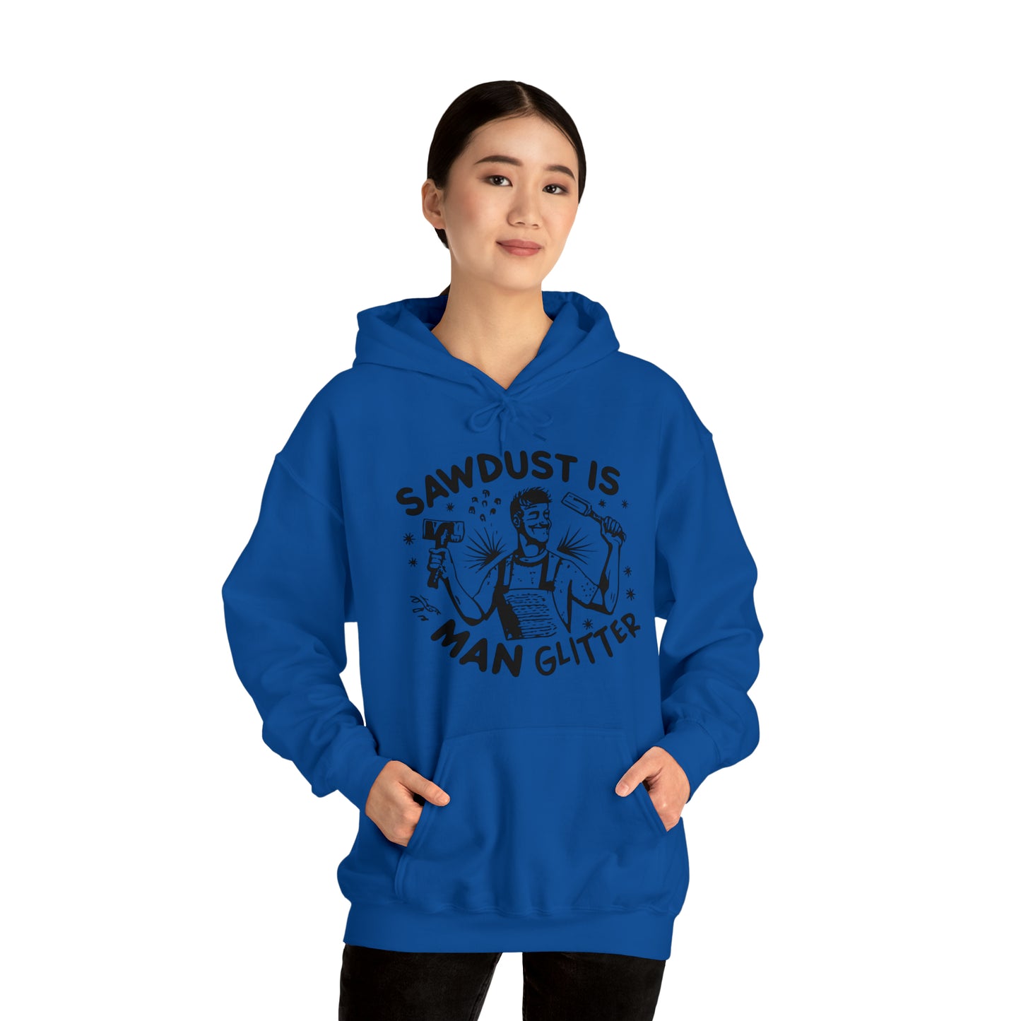 Sawdust is Man Glitter Hooded Sweatshirt