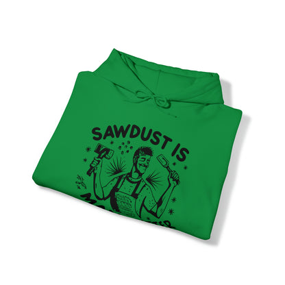 Sawdust is Man Glitter Hooded Sweatshirt