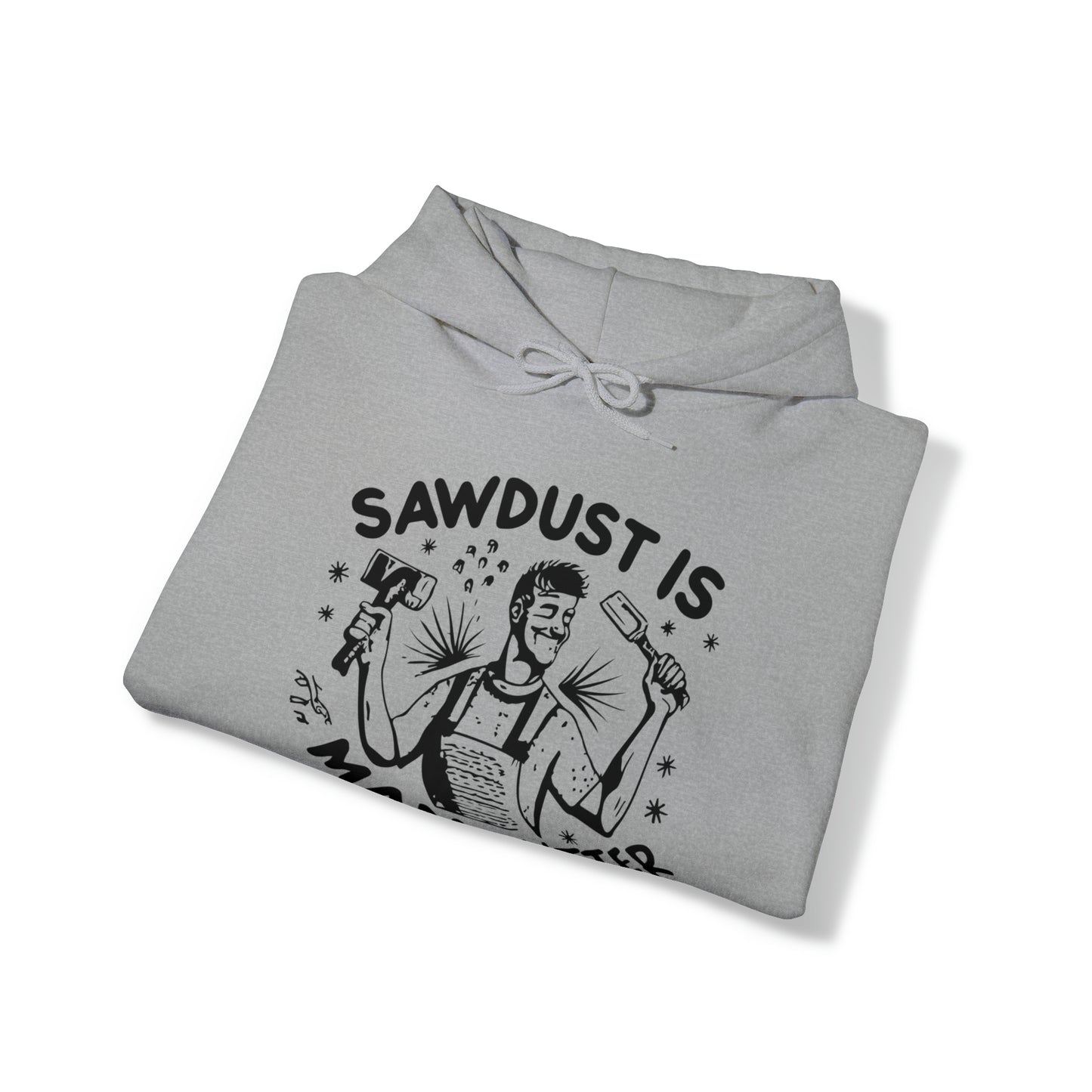 Sawdust is Man Glitter Hooded Sweatshirt