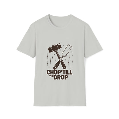 Chop 'Till You Drop Softstyle T-Shirt