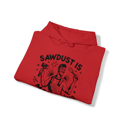 Sawdust is Man Glitter Hooded Sweatshirt