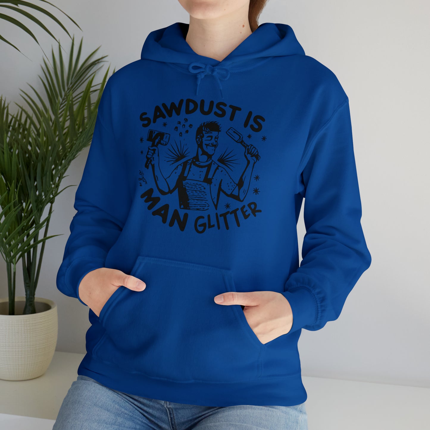 Sawdust is Man Glitter Hooded Sweatshirt