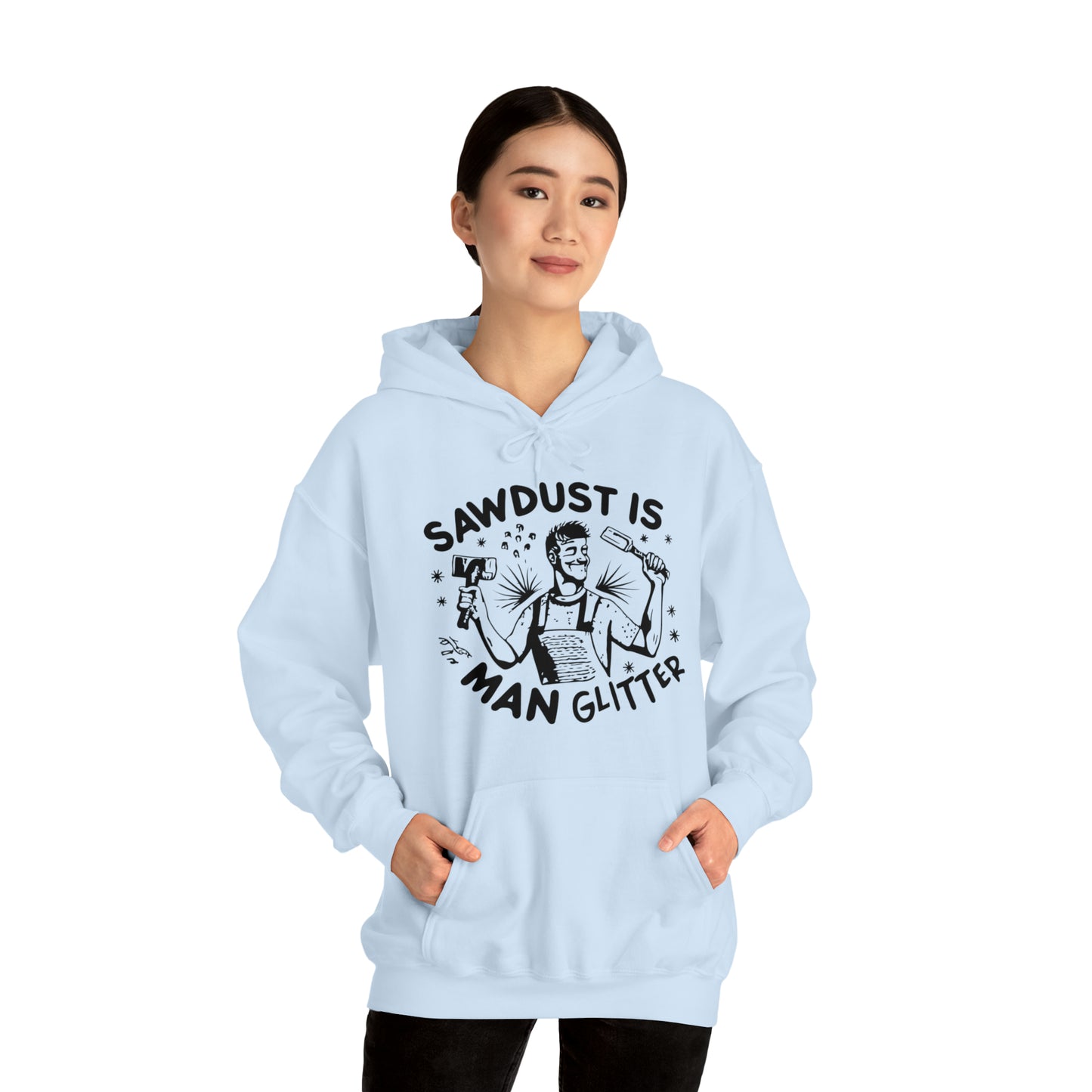 Sawdust is Man Glitter Hooded Sweatshirt