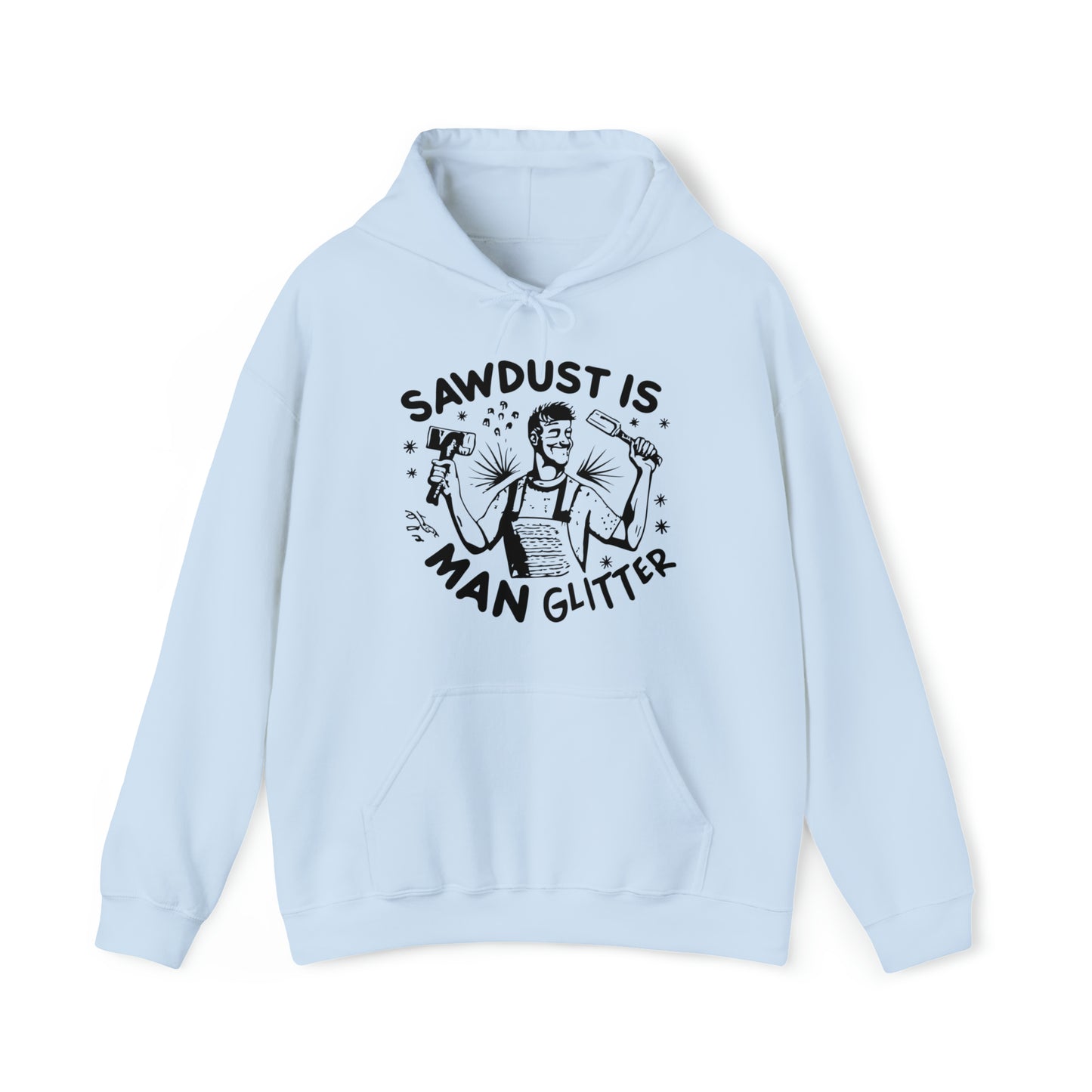 Sawdust is Man Glitter Hooded Sweatshirt