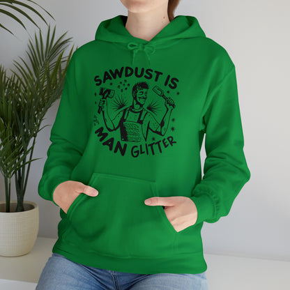 Sawdust is Man Glitter Hooded Sweatshirt