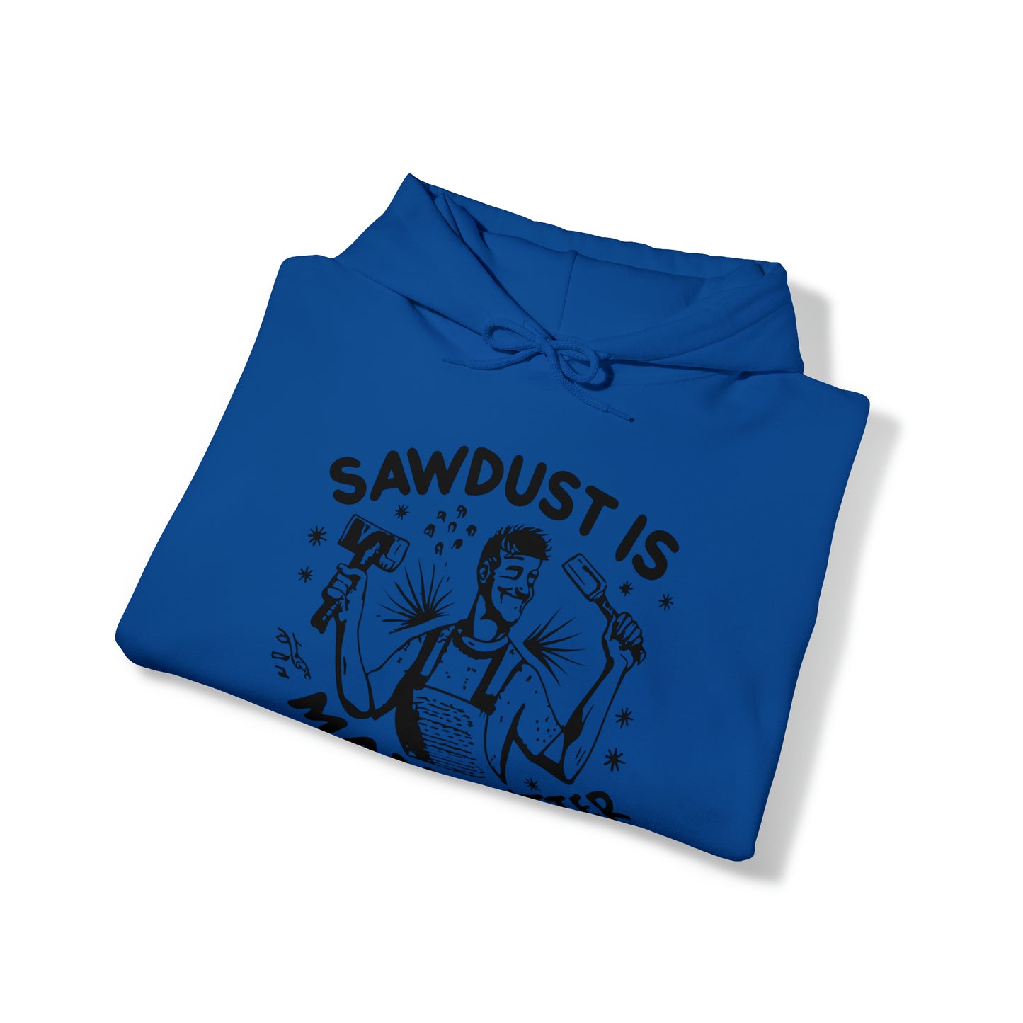 Sawdust is Man Glitter Hooded Sweatshirt