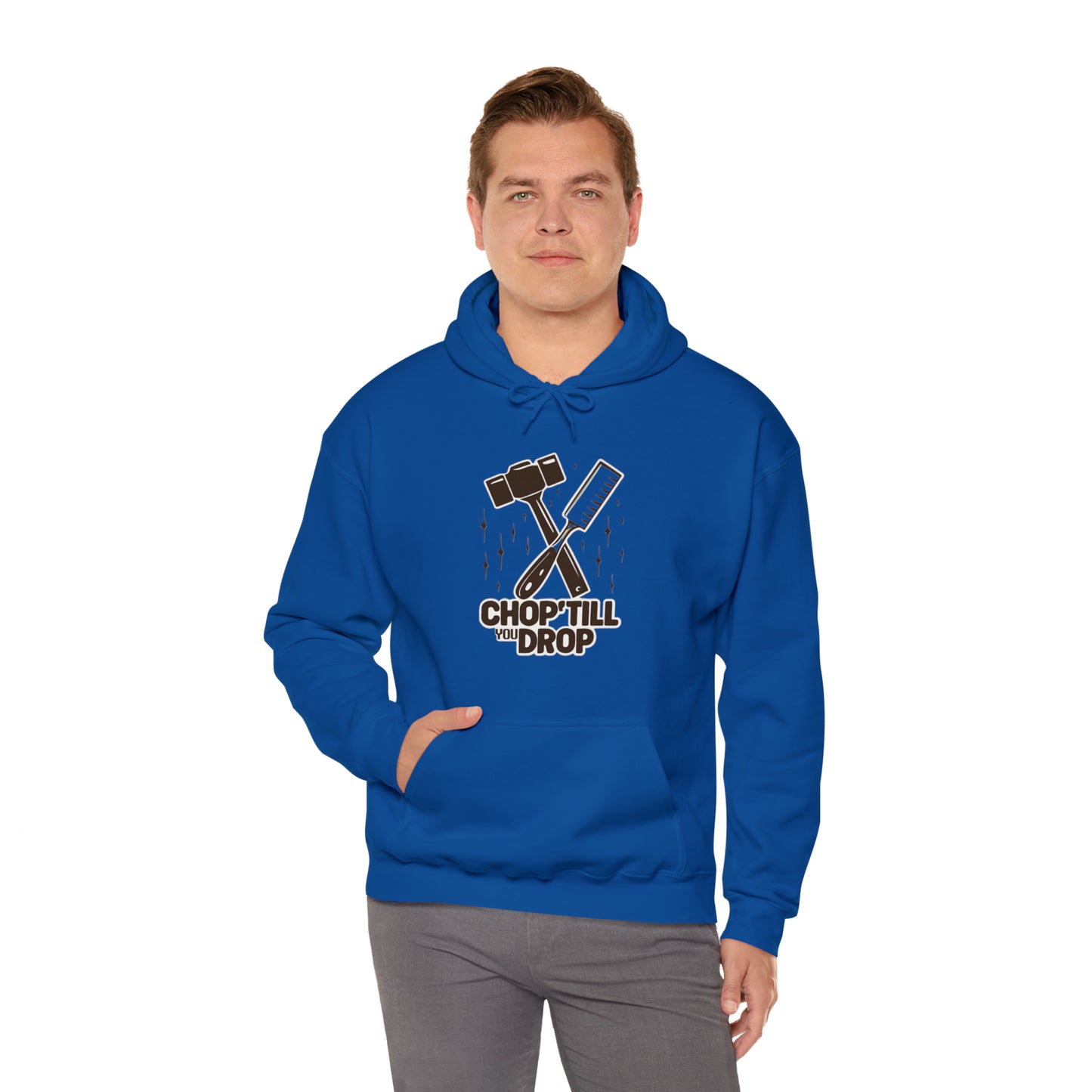 Chop Till You Drop Hooded Sweatshirt