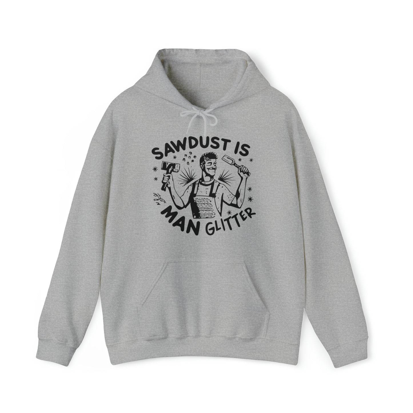 Sawdust is Man Glitter Hooded Sweatshirt