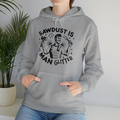 Sawdust is Man Glitter Hooded Sweatshirt