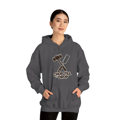 Chop Till You Drop Hooded Sweatshirt