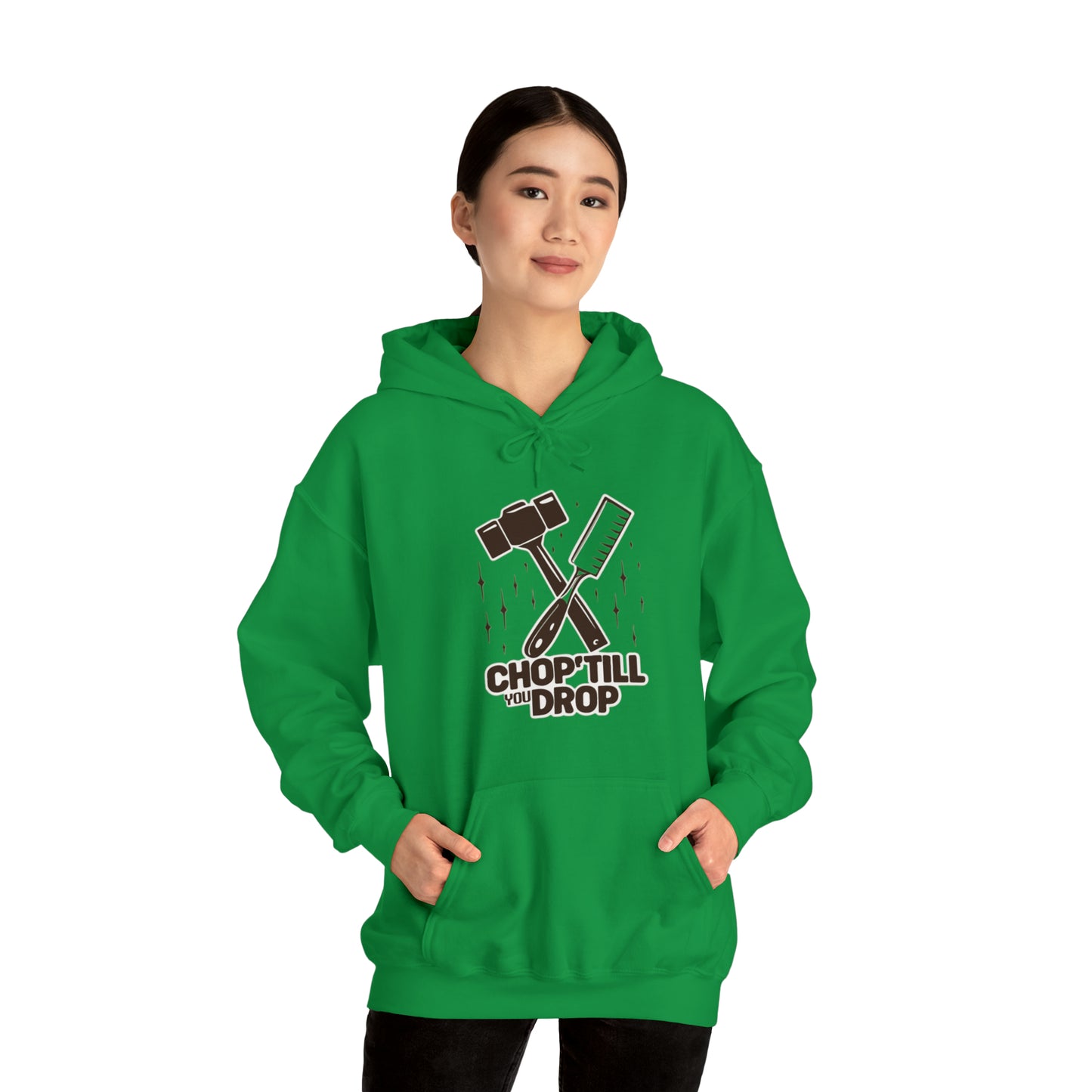 Chop Till You Drop Hooded Sweatshirt