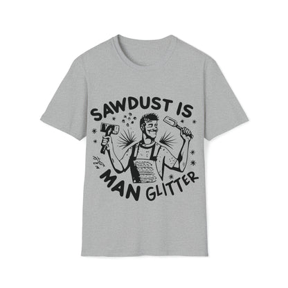 Sawdust is Man Glitter Softstyle T-Shirt