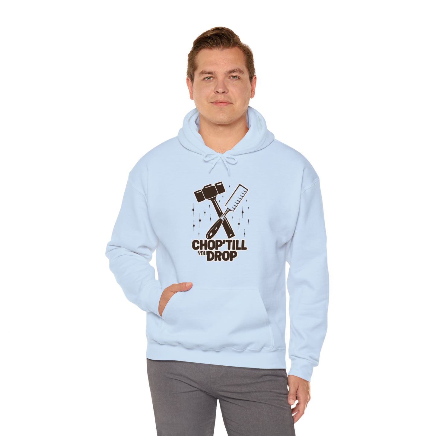 Chop Till You Drop Hooded Sweatshirt