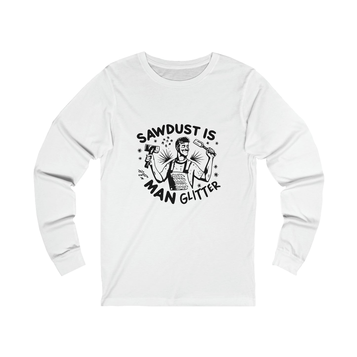 Sawdust is Man Glitter Long Sleeve Tee