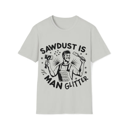 Sawdust is Man Glitter Softstyle T-Shirt