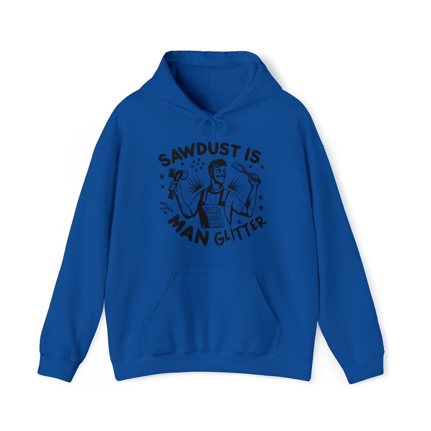 Sawdust is Man Glitter Hooded Sweatshirt