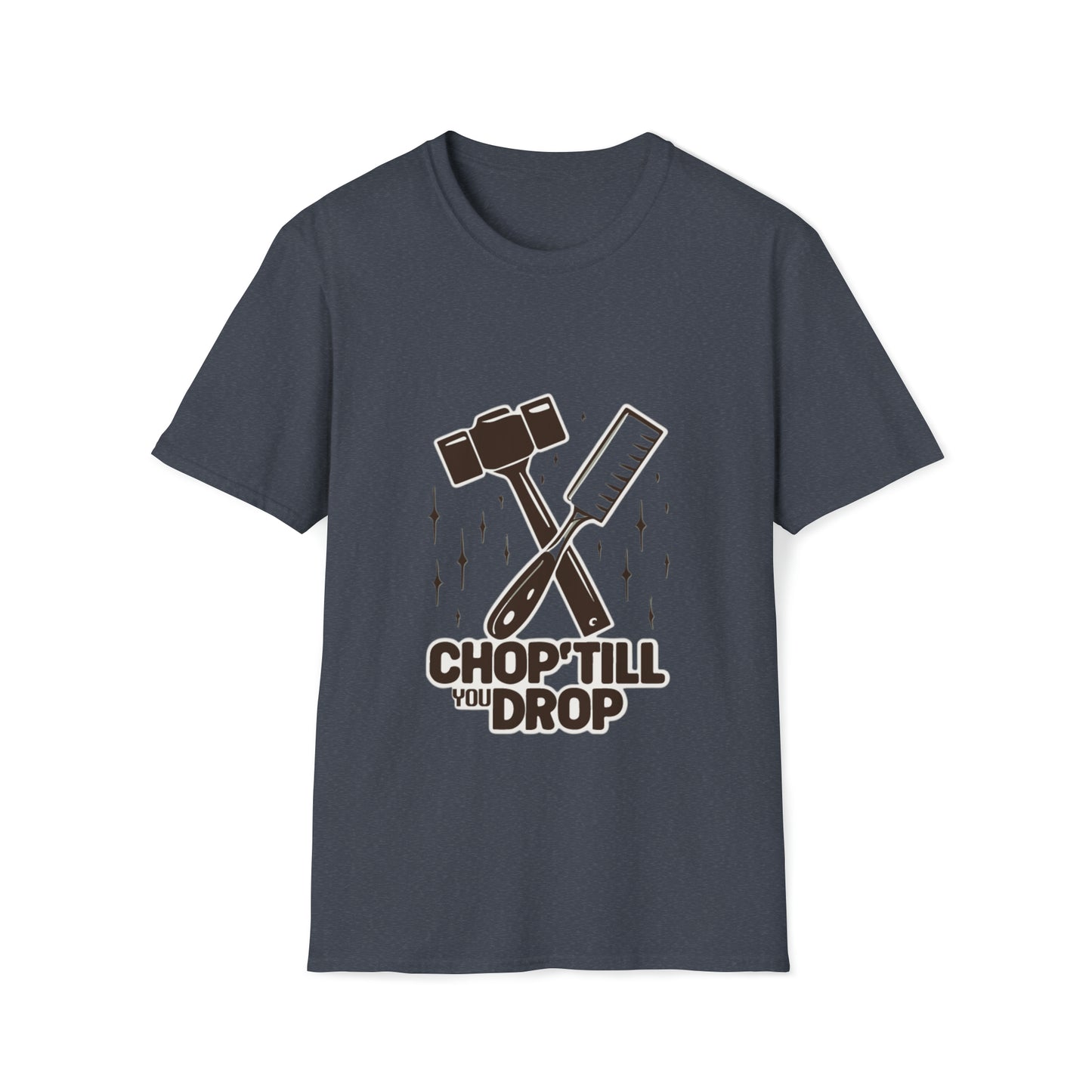 Chop 'Till You Drop Softstyle T-Shirt